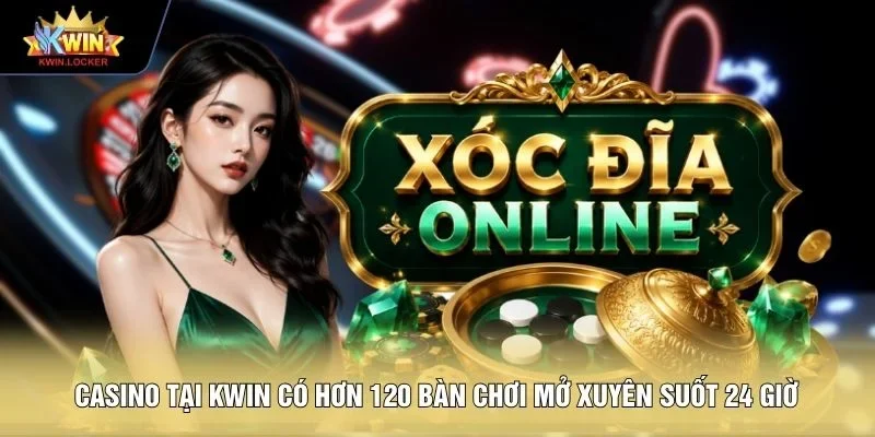 Casino tại KWIN có hơn 120 bàn chơi mở xuyên suốt 24 giờ