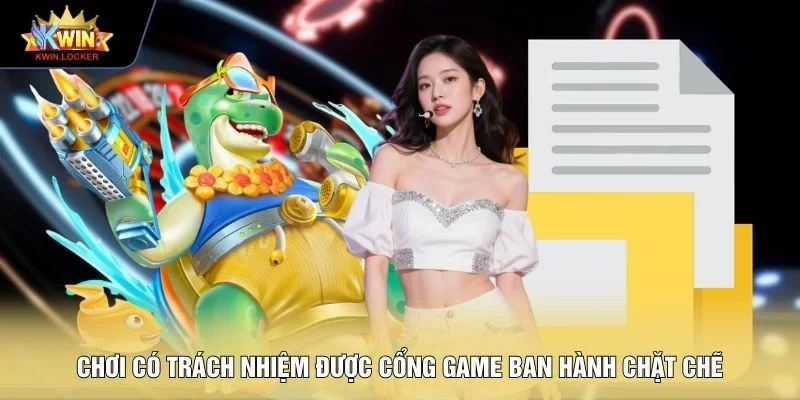 Chơi có trách nhiệm được cổng game ban hành chặt chẽ