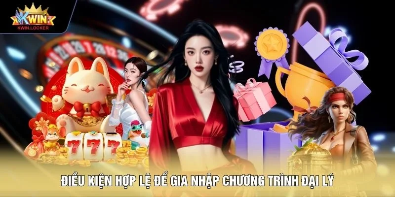 Điều kiện hợp lệ để gia nhập chương trình đại lý