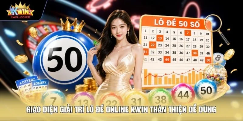 Giao diện giải trí lô đề online KWIN thân thiện dễ dùng
