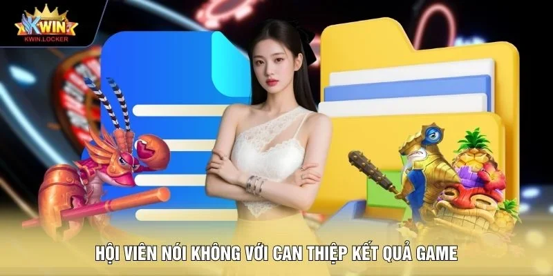 Hội viên nói không với can thiệp kết quả game