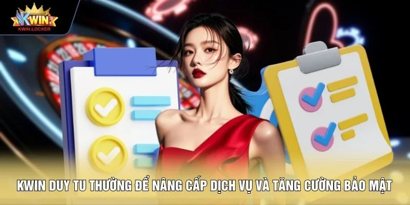 KWIN duy tu thường để nâng cấp dịch vụ và tăng cường bảo mật 