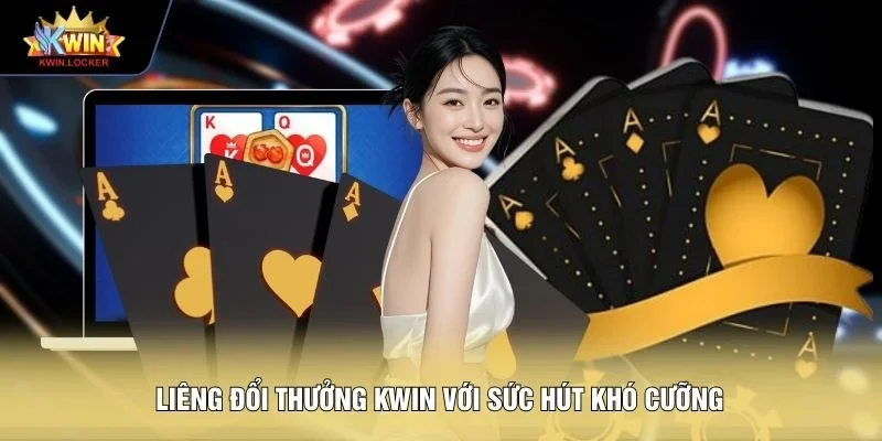 Liêng đổi thưởng KWIN với sức hút khó cưỡng