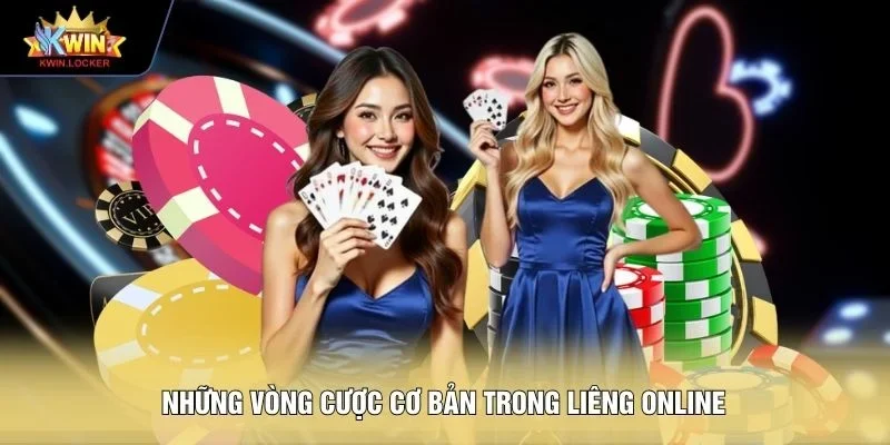 Những vòng cược cơ bản trong Liêng online