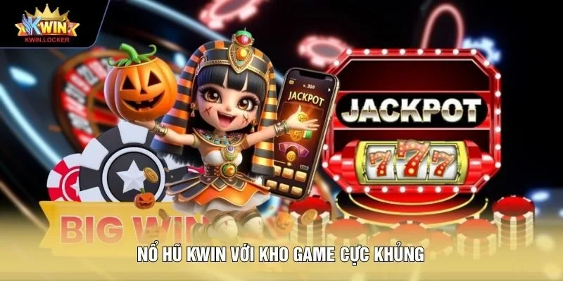 Nổ hũ KWIN với kho game cực khủng