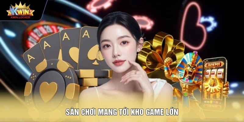 Sân chơi mang tới kho game lớn