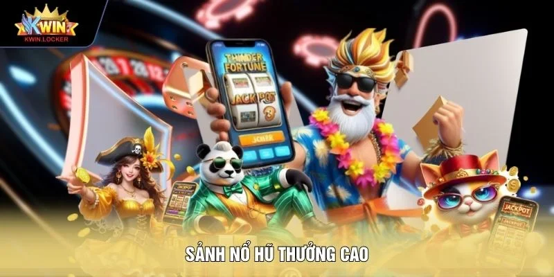 Sảnh nổ hũ thưởng cao