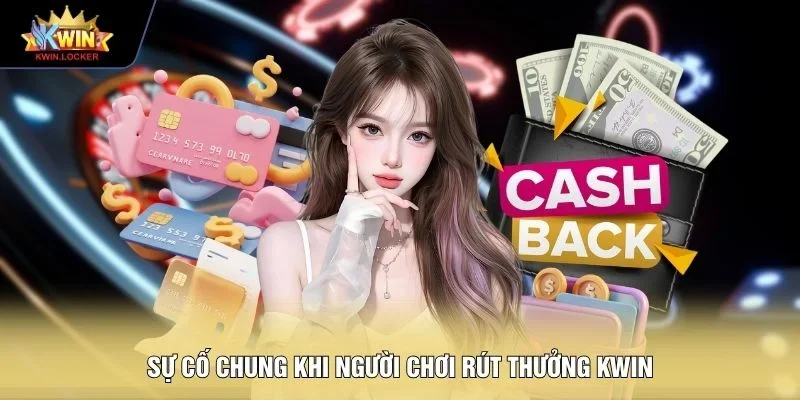 Sự cố chung khi người chơi rút thưởng KWIN