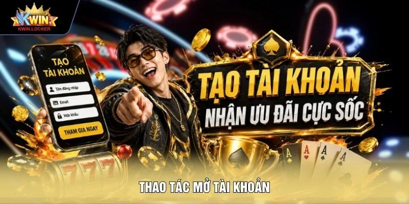 Thao tác mở tài khoản